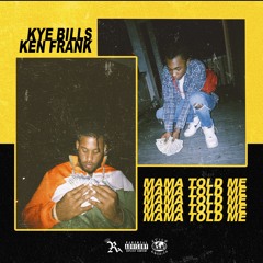 Mama Told Me (Feat. Ken Frank)(Prod By. Kevin Katana)