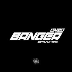 Dnzo - Banger (DigitalFun Remix)