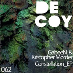 GabeeN & Kristopher Mørder - Constellation EP [DECOY062]