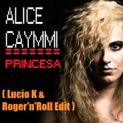 Princesa (Lucio K & Roger'n'roll Edit)