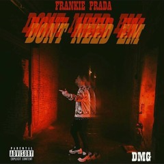 Don’t need em - Frankie Prada (prod by Sixyty6beatz)