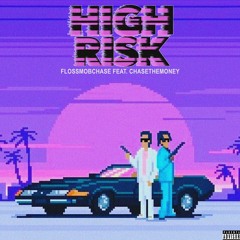 High Risk feat ChaseTheMoney