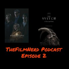 TheFilmNerd Podcast - Ep. 2: Hereditary & The Witch