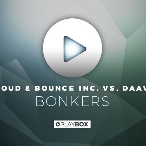 Twoloud & Bounce Inc. VS. Daav One - Bonkers (Szaky Edit 2018) FREE DL