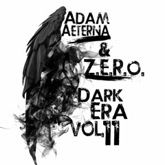 Adam Aeterna & Z.E.R.O. ft. Tyler Rouse - Dark Era Vol. 11