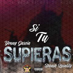 Young Garcia - Si Tu Supieras(Prod By: Daash Quality)