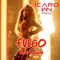 Fuego - Eleni Foureira (Icaro Ian Remix) FREE DOWNLOAD