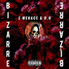 E-Menace x D.H. - BIZARRE