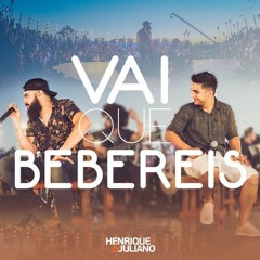 VS - Vai que bebereis - Henrique e Juliano | VS Sertanejo