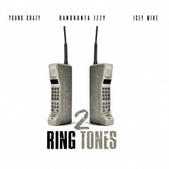 2 RING TONES (Bandhunta Izzy x Icey Mike x Young Crazy)