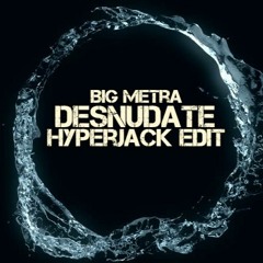 Desnudate - Big Metra Hyperjack Edit (Link de descarga Descripción)