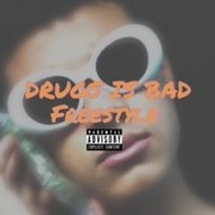 DRUGS IS BAD (FREESTYLE)