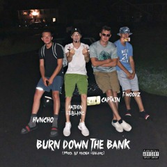 Burn Down the Bank (feat. T-Woodz, Hvncho, Captain)[prod. by Haiden LeBlanc]