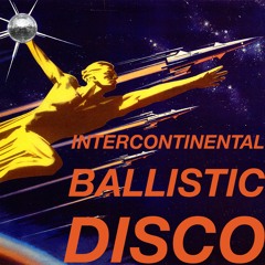 Intercontinental Ballistic Disco