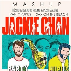 Sax On The Beach With Jackie Chan - Party Pupils/Post Malone/Tiesto/Preme/Dzeko MASHUP