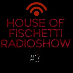 HOUSE OF FISCHETTI RADIOSHOW #3 - ESPECIAL IBIZA