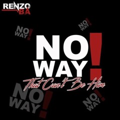 Renzo BA - No Way (That Cant Be Him)