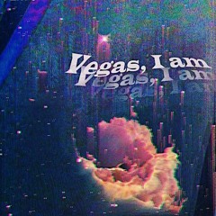 Vegas, I am