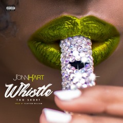 Jonn Hart - "Whistle" feat. Too $hort