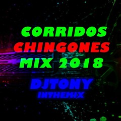 CORRIDOS CHINGONES MIX2018 #DJTONYMIX