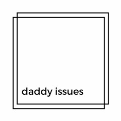 Daddy Issues