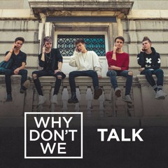 Talk(Empty Area)- Why Don't We
