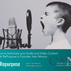 E43: How to Automate your Audio and Video Content with RePurpose.io Founder, Hani Mourra