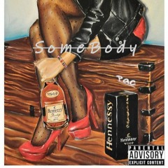 Somebody (Prod. By Pac)
