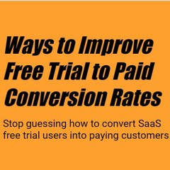 Little Known Ways To Convert Free Trial Users Into Customers
