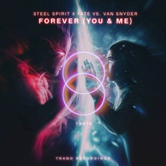 STEEL SPIRIT, FATE V/s Van Snyder - Forever(U & Me) (Radio Edit)// TR018