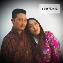 Tshe Haema by Jangchuk Choden & Tshering Dorji