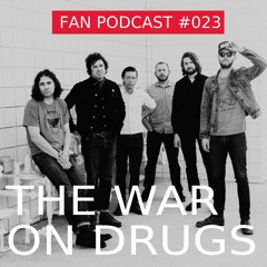 Podcast 023: 'The War On Drugs blijft je alleen maar verrassen en verwennen'