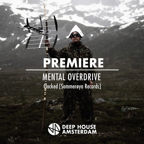 Premiere: Mental Overdrive - Clocked (Original Mix) [Sommerøya Records]