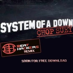 Soad - Chop Suey - Beat Hackers Remix ( Free Download )