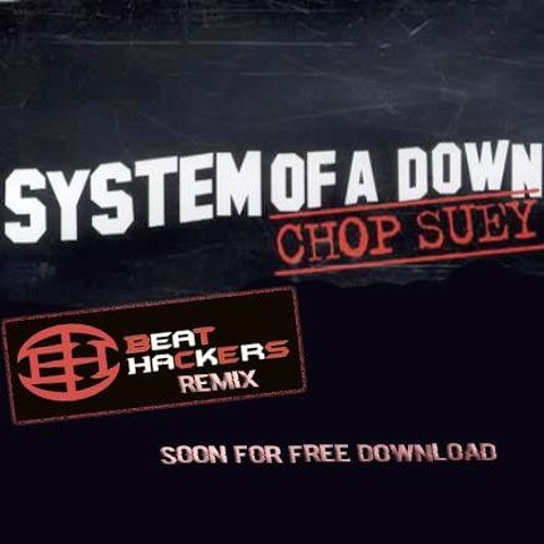 Soad - Chop Suey - Beat Hackers Remix ( Free Download )