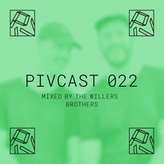 PIVCAST 022 by The Willers Brothers