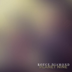 Planet Nine - ROYCE DIAMOND