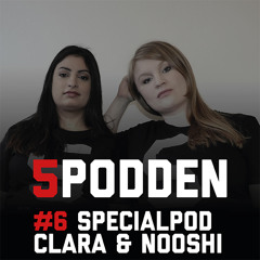 5podden #6 Specialpod med Clara & Nooshi