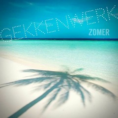 Gekkenwerk - Zomer (Prod. G-Roy & Jizzle)