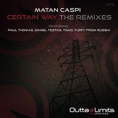 Matan Caspi - Certain Way (Paul Thomas Remix) - Outta Limits