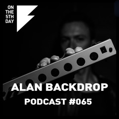 On The 5th Day Podcast #065 - Alan Backdrop