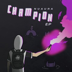 Nuaura - Champion EP Showreel [OUT NOW]