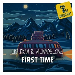 WilyamDeLove, Liya Fran - First Time (Original Mix)
