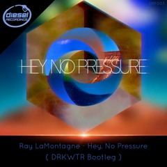 DRF003: Ray LaMontagne -  Hey, No Pressure (DRKWTR Bootleg) - FREE DOWNLOAD