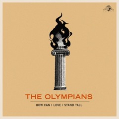 The Olympians - How Can I Love (Now That You're Gone)