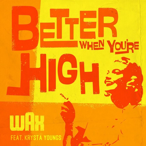 Wax - Better When You're High (feat. Krysta Youngs)