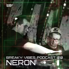 Breaky Vibes Podcast 010 - NERON