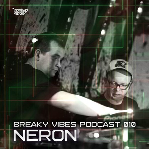 Breaky Vibes Podcast 010 - NERON