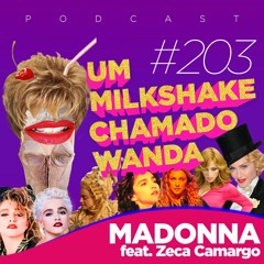 #203 - Especial Madonna (com Zeca Camargo)