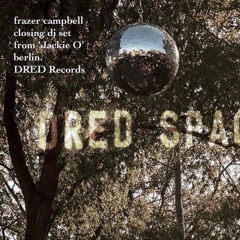 Frazer Campbell's Ambient Closing set at DRED Space Cakes Berlin 12th August 2018